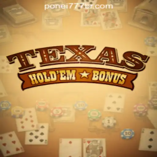 Unlocking the Thrills of Texas Holdem Bonus - The Ponei777 Oficial Slots Brasil #1 Experience